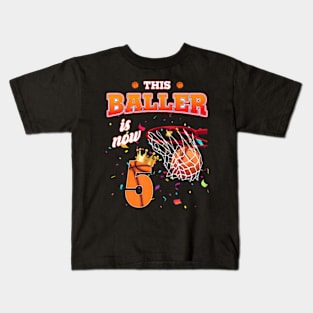 This Basketball Baller Is Now 5 Years Old Happy My Birthday Kids T-Shirt